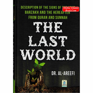 The Last World Description of the signs of the hour Barzakh and the Hereafter from Quran and Sunnah By Dr. Al-Areefi