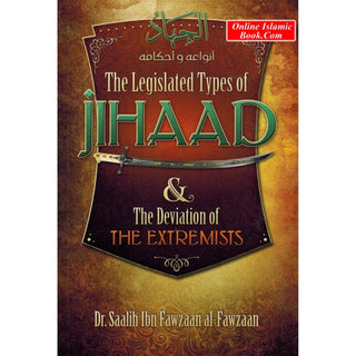 The Legislated Jihaad & The Deviation of the Extremists By Saleh Ibn Fawzan al-Fawzan