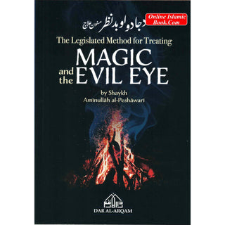 The Legislated Method for Treating Magic and the Evil Eye by Shaykh Aminullah al-Peshawari