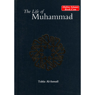 The Life of Muhammad (SAAS) By Tahia Al-Ismail