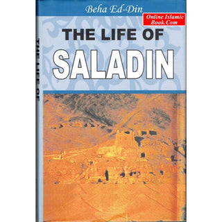 The Life of Saladin By Beha Ed-Din Abu El-Mehasan Yusuf