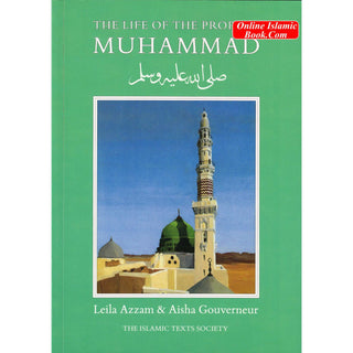 The Life of the Prophet Muhammad By Leila Azzam &  Aisha Gouverneur