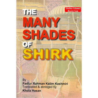 The Many Shades of Shirk By Fadlur Rahman kalim Kashmiri