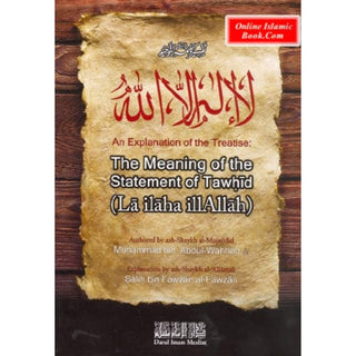 The Meaning Of The Statement Of Tawhid (La Ilaha Illallah) By Muhammad bin Abdul-Wahhab