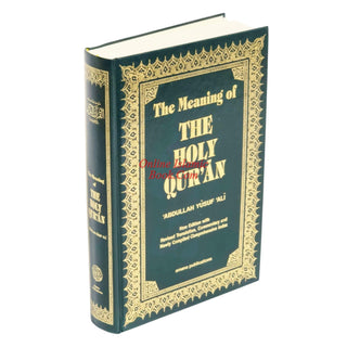 The Meaning of The Holy Qur'an by Abdullah Yusuf Ali, New Edition With Revised Translation, Commentary By Abdullah Yusuf Ali