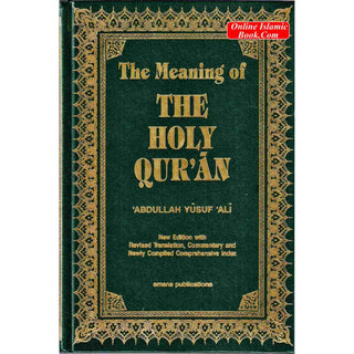 The Meaning of The Holy Qur'an by Abdullah Yusuf Ali, New Edition With Revised Translation, Commentary By Abdullah Yusuf Ali