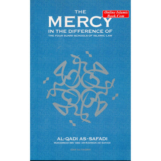 The Mercy in the Difference of the Four Schools of Islamic Law By Al-Qadi As Safadi