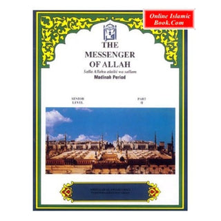 The Messenger of Allah Textbook Volume 2 (Madinah Period) By Abdullah Ghazi and Tasneema Khatoon