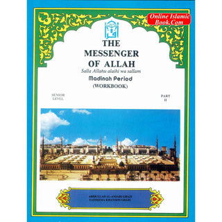 The Messenger of Allah Workbook: Volume 2 (Madinah Period) By Abdullah Ghazi and Tasneema Khatoon