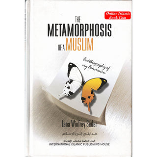 The Metamorphosis Of A Muslim Autobiography of My Conversion By Lena Winfrey Seder