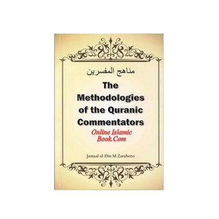 The Methodologies Of The Quranic Commentators BY Jamal al-Din-Zarabozo