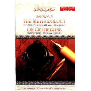 The Methodology Of Ahlus Sunnah Wal-Jamaa'ah On Criticizing Individuals, Books & Groups By Shaykh Rabee Bin Haadee Al-Madkhalee