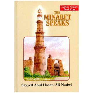 The Minaret Speaks By Sayyed Abul Hasan Ali Nadwi