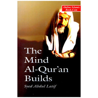 The Mind Al-Quran Builds By Syed Abdul Latif