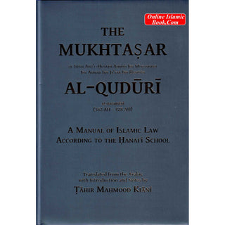 The Mukhtasar Al-Quduri (A Manual of Islamic Law According to the Hanafi School) By Imam Abu'l-Husayn Ahmad Ibn Muhammad Ibn Ahmad