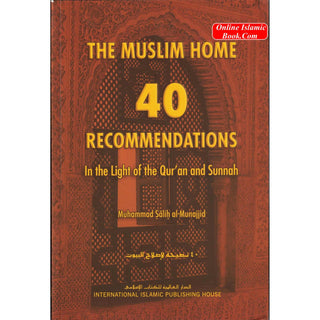 The Muslim Home 40 Recommendations in the Light of the Quran and Sunnah By Muhammad Salih Al-Munajjid
ISBN: 9789960850234