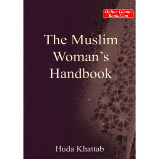 The Muslim Woman's Handbook By Huda Khattab