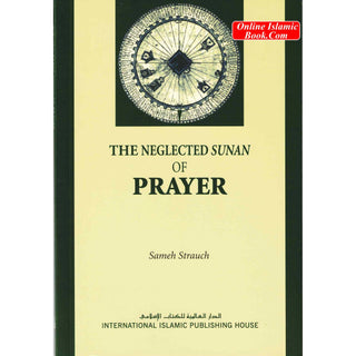 The Neglected Sunan of Prayer By Sameh Strauch