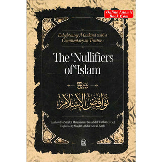 The Nullifiers of Islam By  Shaykh Muhammad Bin Abdul wahhab