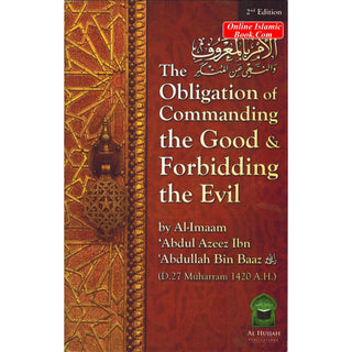 The Obligation of Commanding the Good and Forbidding the Evil (2nd Edition) By  Abdul Aziz bin Abdullah bin Baz