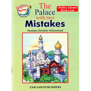 The Palace with Two Mistakes (Dolphin Series 3) By Moulana Ebrahim Muhammad