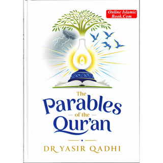 The Parables of the Qur'an By  Dr. Yasir Qadhi