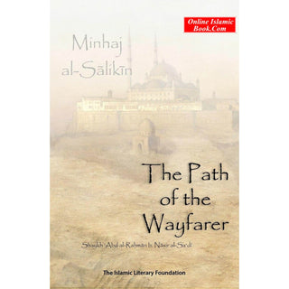 The Path of the Wayfarer (Minhaj al-Salikin) By Shaykh 'Abd al-Rahman bin Nasir al-Sa'di