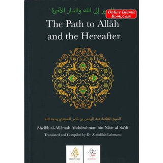 The Path to Allah and the Hereafter By Sheikh al-Allamah Abdulrahman bin Nasir al-Sa'di