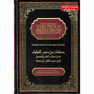 The Patience of The Pious Predecessors In Seeking Knowledge By Shaykh Abd al-Fattah Abu Ghuddah