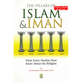 The Pillars of Islam and Iman, And what every Muslim must know about his religion By Muhammad bin Jamil Zino (Paperback)