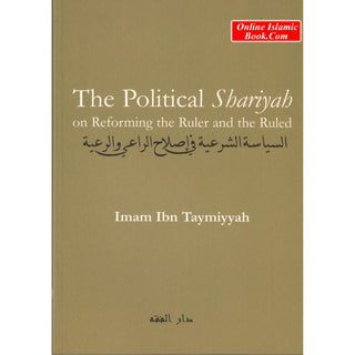 The Political Shariyah on Reforming the Ruler by Imam Ibn Taymiyyah