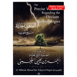 The Precise Verdicts Regarding the Deviant Methodologies By Shaykh Ahmad Al Najmi