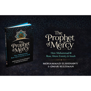 The Prophet of Mercy: How Muhammad (PBUH) Rose Above Enmity Insult