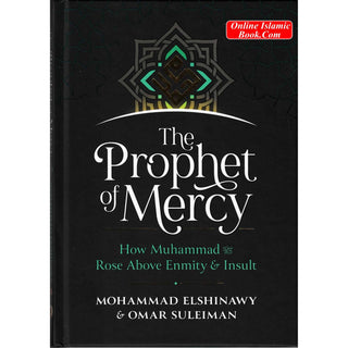 The Prophet of Mercy: How Muhammad (PBUH) Rose Above Enmity Insult