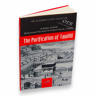 The Purification of Tawhid from the Filth of Deviation By al-Imam al-Amir Muhammad ibn Isma il al-Sana ani