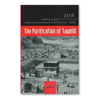 The Purification of Tawhid from the Filth of Deviation By al-Imam al-Amir Muhammad ibn Isma il al-Sana ani,ISBN: 9781904336273