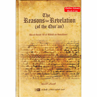 The Reasons for Revelation - Juz 1 to 4 By Abul-Hasan 'Ali al-Wahidi An-Neesaboori