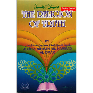 The Religion of Truth By Abdur Rahman Bin Hammad Al-Omar