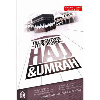 The Right Way to Perform Hajj & Umrah By Shaykh Nasir Din Albani