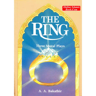 The Ring Three Moral Plays By A. A Bakathir