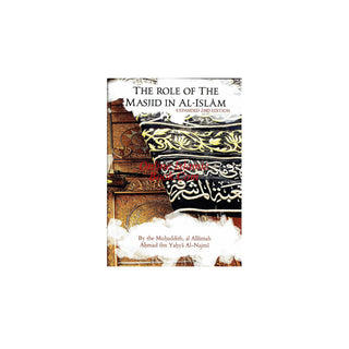 The Role Of The Masjid In Al-Islam By Ahmad Ibn Yahya Al-Najmi