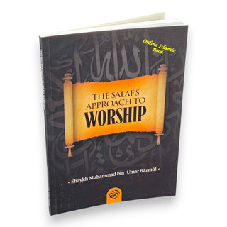 The Salaf's approach to Worship