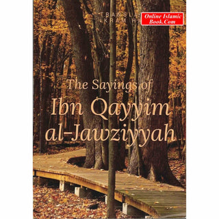 The Sayings of Ibn Qayyim al-Jawziyyah By Ikram Hawramani