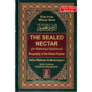 The Sealed Nectar Ar-Raheeq Al-Makhtum - Biography of Prophet Muhammad (S) By Safi-ur-Rahman al-Mubarkpuri