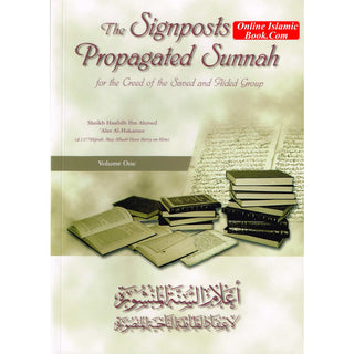 The Signposts of the Propagated Sunnah for the Creed of the Saved and Aided Group (Volume 1) By Sheikh HaadfidhIbn Ahmed 'Alee Al-Hakamee