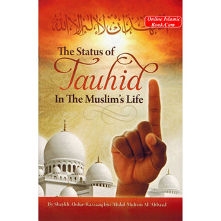 The Status Of Tauhid In The Muslims Life By Shaykh Abdur Razzaq Al-Abbaad