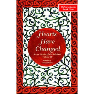 The Stories of the Sahaba - Hearts Have Changed Volume 4 By Noura Durkee