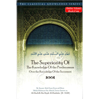 The Superiority Of The Knowledge Of The Predecessors Over the Knowledge Of the Successors By Ibn Rajab al-Hanbali