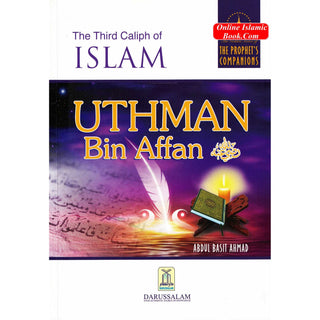 The Third Caliph of Islam Uthman bin Affan By Abdul Basit Ahmad