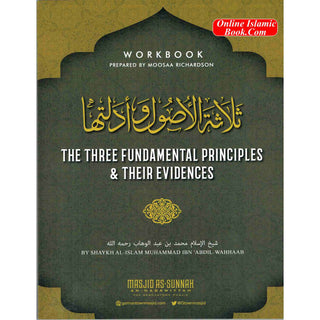 The Three Fundamental Principles & Their Evidences: Workbook for Germantown Masjid's Summer Seminar (2019) By Muhammad Ibn Abdil-Wahhaab